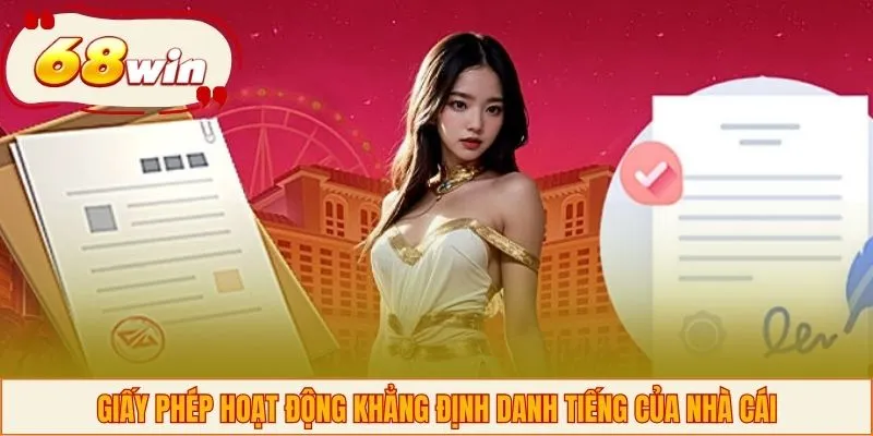 Giấy phép hoạt động khẳng định danh tiếng của nhà cái